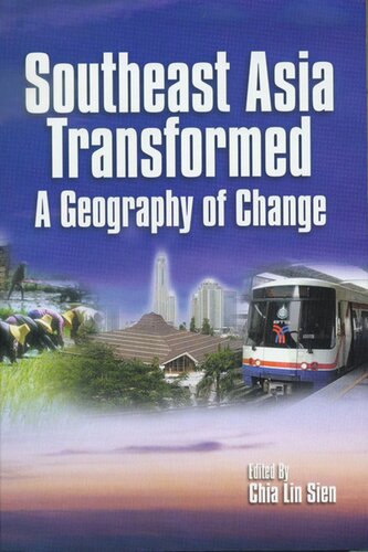 Southeast Asia Transformed A Geography Of Change Chia Lin Sien Editor
