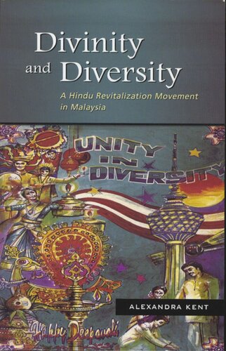 Divinity And Diversity A Hindu Revitalization Movement In Malaysia Alexandra Kent