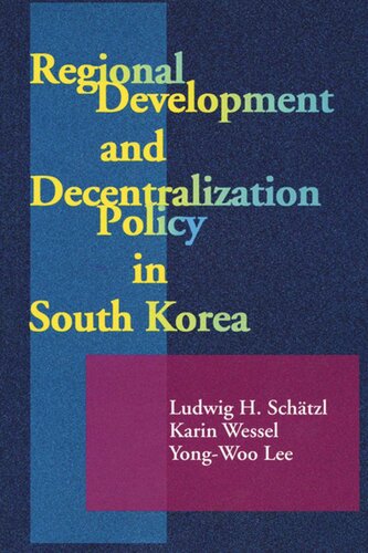 Regional Development Decectralization Policy In South Korea Ludwig H Schtzl Yongwoo Lee Karin Wessel