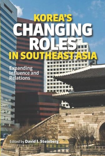 Koreas Changing Roles In Southeast Asia Expanding Influence And Relations David I Steinberg Editor