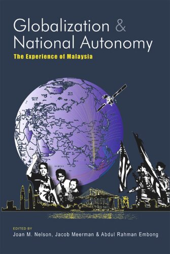 Globalization And National Autonomy The Experience Of Malaysia Joan M Nelson Editor Jacob Meerman Editor Abdul Rahman Haji Embong Editor