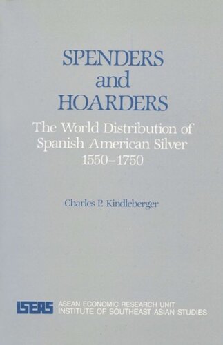 Spenders And Hoarders The World Distribution Of Spanish American Silver 1550 1750 Charles P Kindleberger