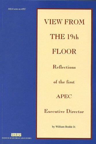 View From The 19th Floor Reflections Of The First Apec Executive Director Chia Siow Yu William Bodde Jr
