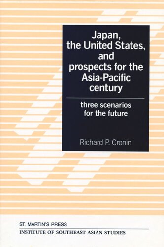 Japan The United States And Prospects For The Asiapacific Century Three Scenarios For The Future Richard P Cronin
