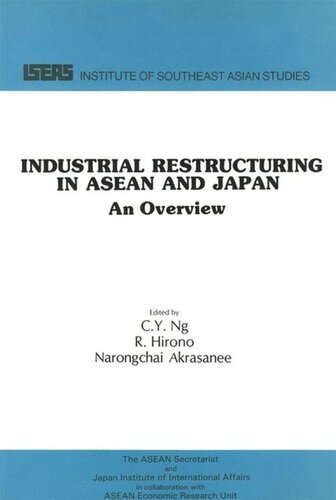 Industrial Restructuring In Asean And Japan An Overview Cy Ng Editor R Hirono Editor Narongchai Akrasanee Editor