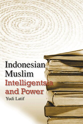 Indonesian Muslim Intelligentsia And Power Yudi Latif
