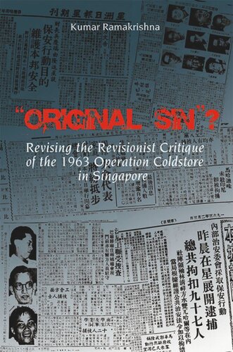 Original Sin Revising The Revisionist Critique Of The 1963 Operation Coldstore In Singapore Kumar Ramakrishna