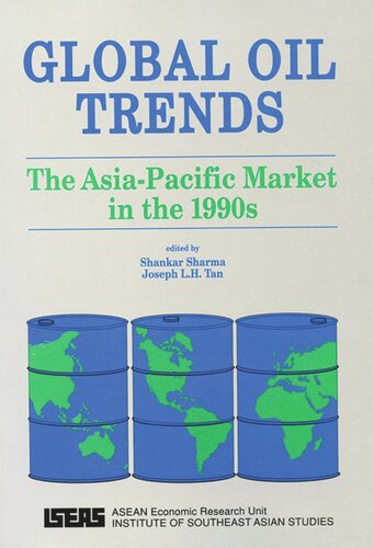 Global Oil Trends The Asiapacific Market In The 1990s Shankar Sharma Editor Joseph Lh Tan Editor