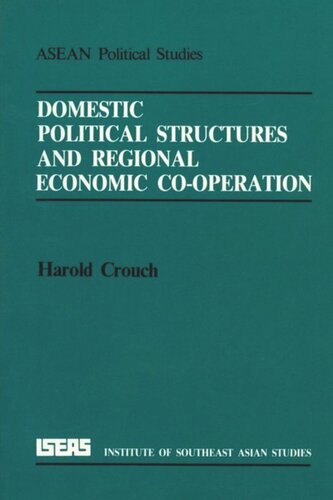 Domestic Political Structures And Regional Economic Cooperation Harold Crouch