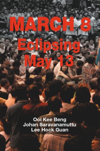 March 8 Eclipsing May 13 Ooi Kee Beng Johan Saravanamuttu Lee Hock Guan