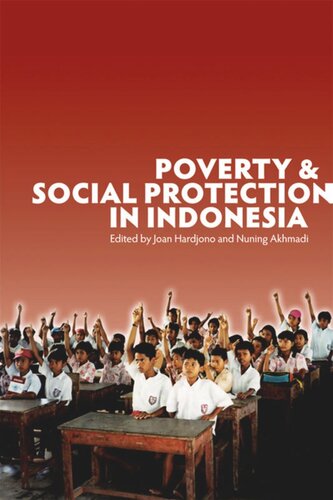 Poverty And Social Protection In Indonesia Joan Hardjono Editor Nuning Akhmadi Editor Sudarno Sumarto Editor