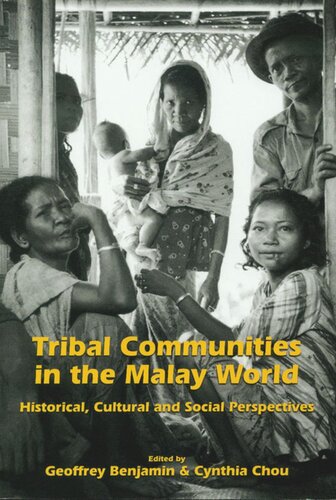 Tribal Communities In The Malay World Historical Cultural And Social Perspectives Geoffrey Benjamin Editor Cynthia Chou Editor