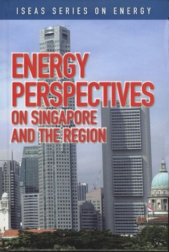 Energy Perspectives On Singapore And The Region Iseas Editor