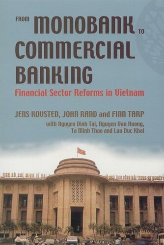 From Monobank To Commercial Banking Financial Sector Reforms In Vietnam Jens Kovsted John Rand Finn Tarp