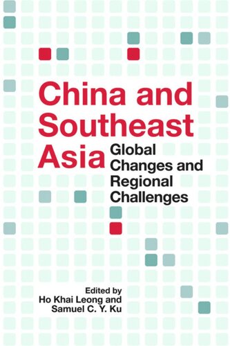 China And Southeast Asia Global Changes And Regional Challenges Khai Leong Ho Editor Samuel C Y Ku Editor
