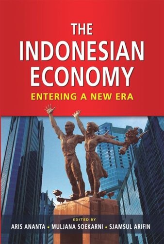 The Indonesian Economy Entering A New Era Aris Ananta Editor Muljana Soekarni Editor Sjamsul Arifin Editor