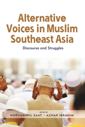 Alternative Voices In Muslim Southeast Asia Discourses And Struggles Norshahril Saat Editor Azhar Ibrahim Editor