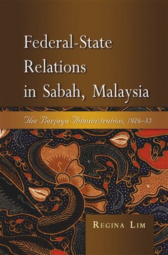 Federalstate Relations In Sabah Malaysia The Berjaya Administration 197685 Regina Lim