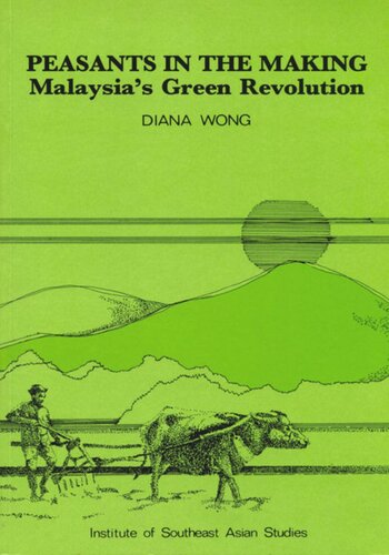 Peasants In The Making Malaysias Green Revolution Diana Wong