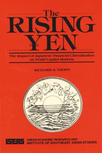 The Rising Yen The Impact Of Japanese Financial Liberalization On World Capital Markets Richard S Thorn