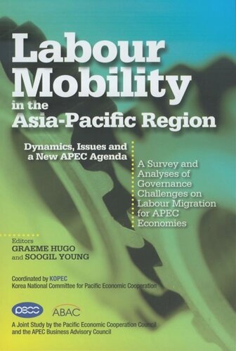 Labour Mobility In The Asiapacific Region Dynamics Issues And A New Apec Agenda Graeme Hugo Editor Soogil Young Editor