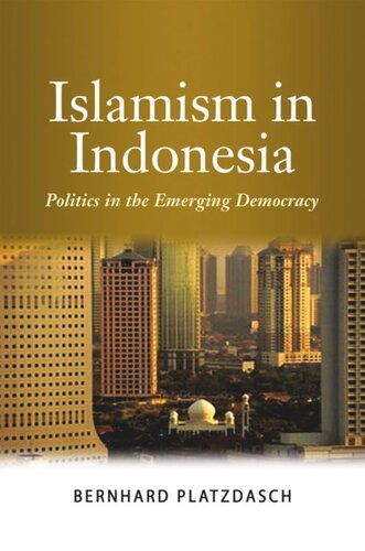 Islamism In Indonesia Politics In The Emerging Democracy Bernhard Platzdasch