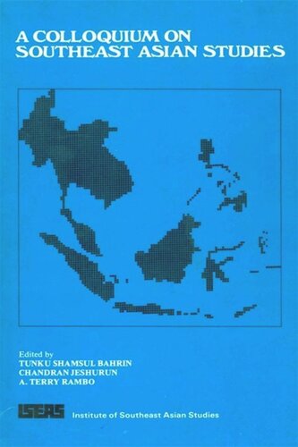A Colloquium On Southeast Asian Studies A B Shamsul Editor Chandran Jeshurun Editor A Terry Rambo Editor