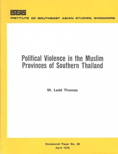 Political Violence In The Muslim Provinces Of Southern Thailand M Ladd Thomas