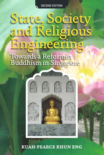 State Society And Religious Engineering Towards A Reformist Buddhism In Singapore Kuahpearce Khun Eng