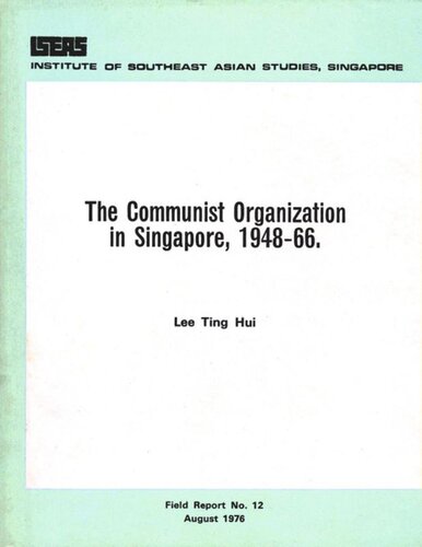 The Communist Organization In Singapore 194866 Lee Ting Hui Editor