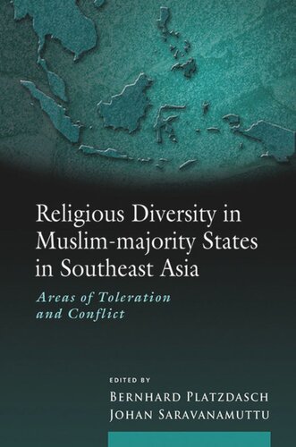 Religious Diversity In Muslimmajority States In Southeast Asia Areas Of Toleration And Conflict Bernhard Platzdasch Editor Johan Saravanamuttu Editor