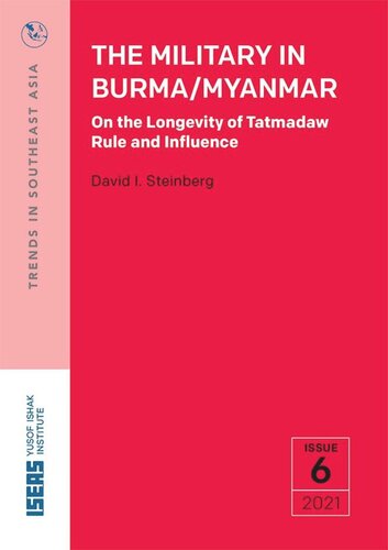 The Military In Burmamyanmar On The Longevity Of Tatmadaw Rule And Influence David I Steinberg