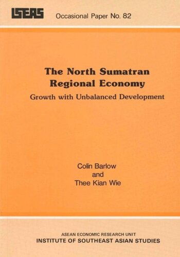 The North Sumatran Regional Economy Growth With Unbalanced Development Colin Barlow Kian Wee Thee