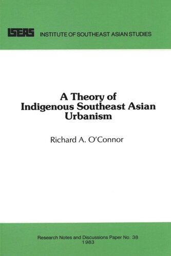 A Theory Of Indigenous Southeast Asian Urbanism Richard A Oconnor