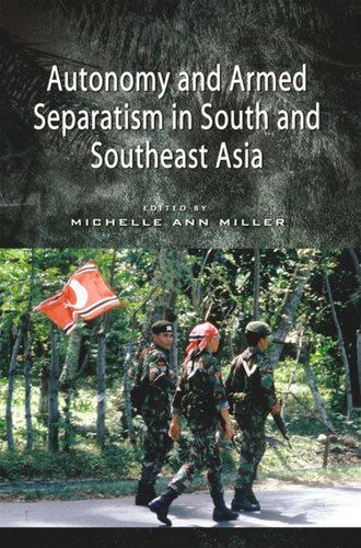 Autonomy And Armed Separatism In South And Southeast Asia Michelle Ann Miller Editor