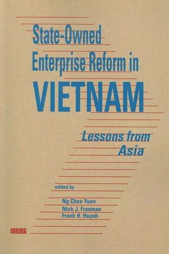Stateowned Enterprise Reform In Vietnam Lessons From Asia Chee Yuen Ng Editor Nick John Freeman Editor Frank Hiep Huynh Editor