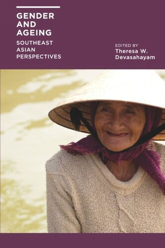 Gender And Ageing Southeast Asian Perspectives Theresa W Devasahayam Editor