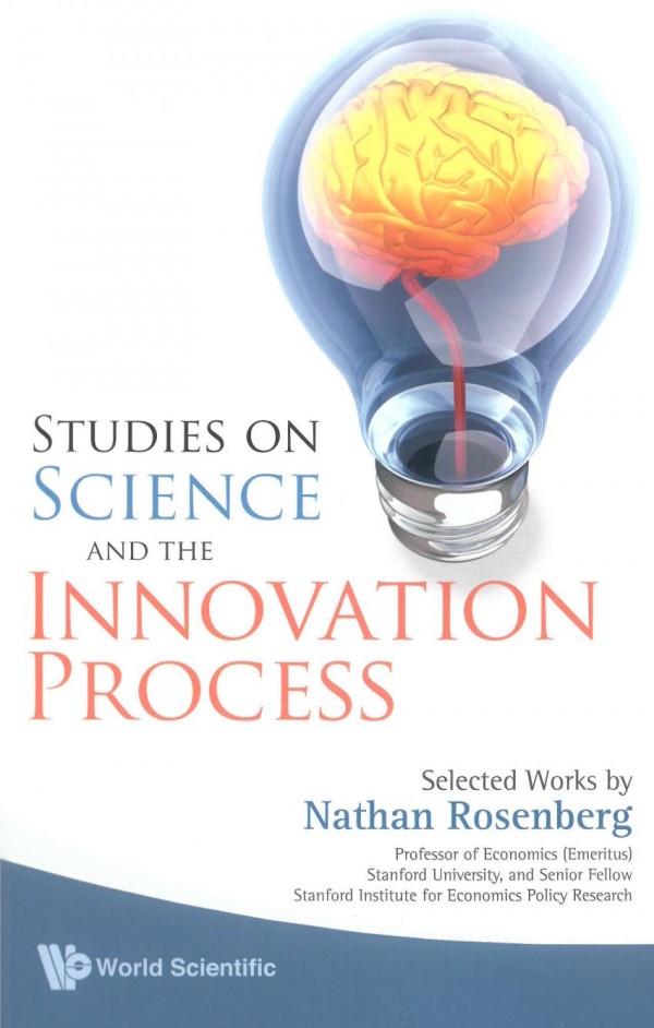 Studies On Science And The Innovation Process Selected Works By Nathan Rosenberg Nathan Rosenberg