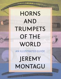 Horns And Trumpets Of The World An Illustrated Guide Jeremy Montagu
