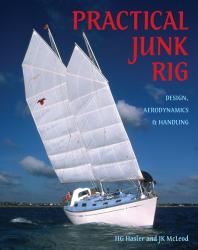 Practical Junk Rig Design Aerodynamics And Handling 1st Edition H G Hasler J K Mcleod