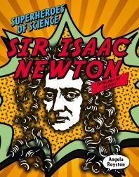 Sir Isaac Newton Overlord Of Gravity 1st Edition Angela Royston
