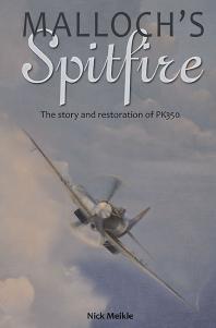 Mallochs Spitfire The Story And Restoration Of Pk350 Nick Meikle