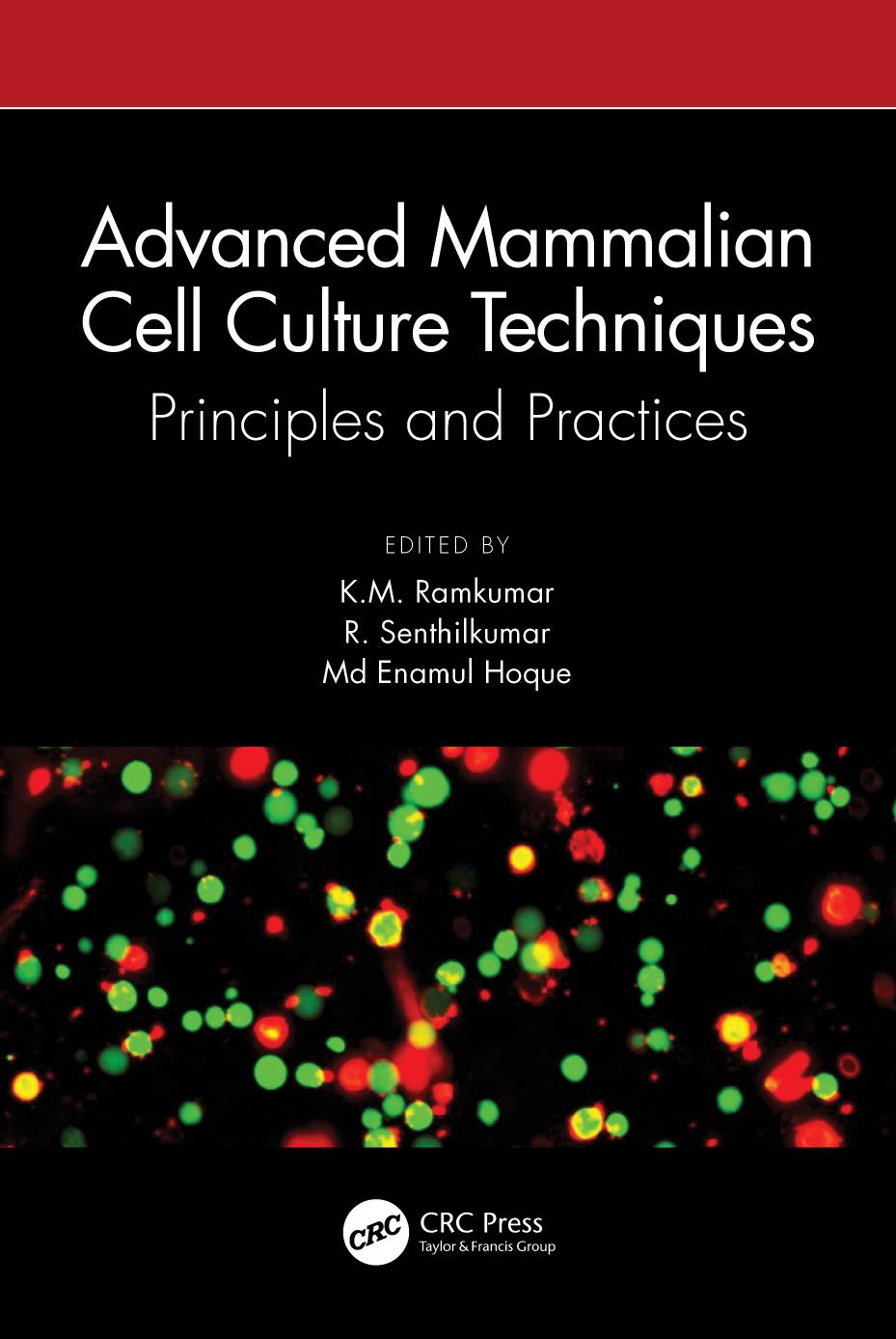 Advanced Mammalian Cell Culture Techniques Principles And Practices Km Ramkumar