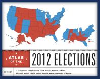 Atlas Of The 2012 Elections J Clark Archer Fiona M Davidson Erin H Fouberg Kenneth C Martis Richard L Morrill Fred M Shelley Robert H Watrel Gerald R Webster