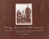 Pointy Shoes And Pith Helmets Dress And Identity Construction In Ambon From 1850 To 1942 1st Edition Marianne Hulsbosch