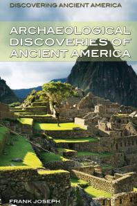 Archaeological Discoveries Of Ancient America 1st Edition Frank Joseph