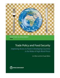 Trade Policy And Food Security Improving Access To Food In Developing Countries In The Wake Of High World Prices 1st Edition Ian Gillson Amir Fouad Amir Fouad