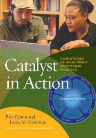 Catalyst In Action Case Studies Of Highimpact Eportfolio Practice 1st Edition Bret Eynon Laura M Gambino Carol Geary Schneider