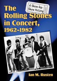 The Rolling Stones In Concert 19621982 A Showbyshow History 1st Edition Ian M Rusten