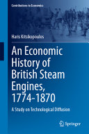 An Economic History Of British Steam Engines 17741870 A Study On Technological Diffusion Haris Kitsikopoulos